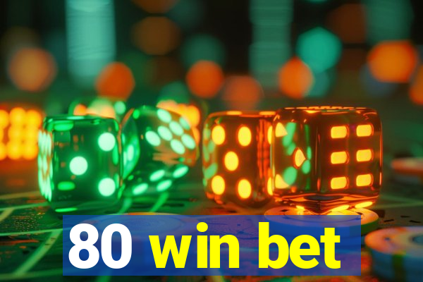 80 win bet